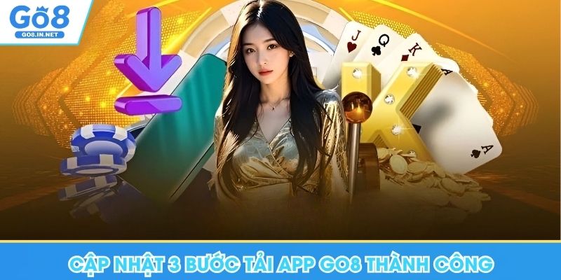 Tải App Go8 - Hướng Dẫn Thao Tác Trên Mọi Thiết Bị 7 Cập nhật 3 bước tải app Go8 thành công