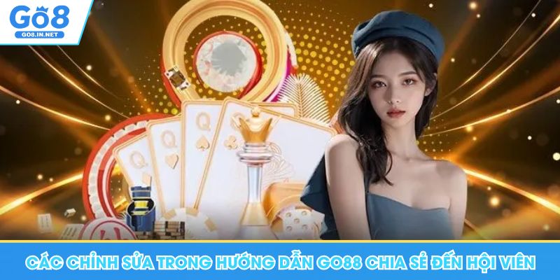 Các chỉnh sửa trong hướng dẫn Go88 chia sẻ đến hội viên