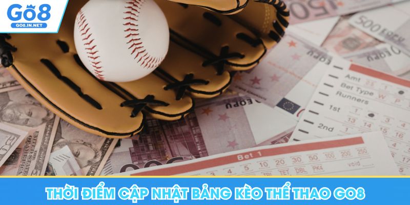 Thể Thao Go8 Hội Tụ Các Loại Kèo Đặt Cược Cực Hay 8 Thời điểm cập nhật bảng kèo thể thao Go8