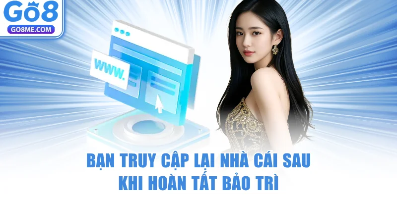 GO8 Bảo Trì - Cập Nhật Thông Tin, Truy Cập Link Mới Nhất 7 Bạn truy cập lại Go8 sau khi hoàn tất bảo trì
