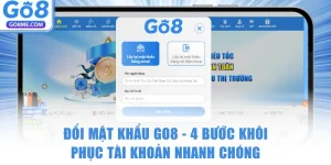 Đổi Mật Khẩu GO8 - 4 Bước Khôi Phục Tài Khoản Nhanh Chóng