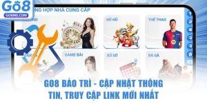 GO8 Bảo Trì – Cập Nhật Thông Tin, Truy Cập Link Mới Nhất