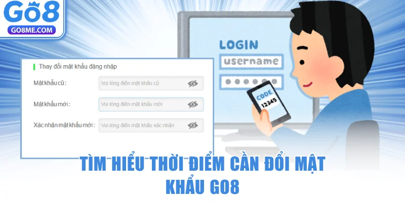 Tìm hiểu thời điểm cần đổi mật khẩu GO8
